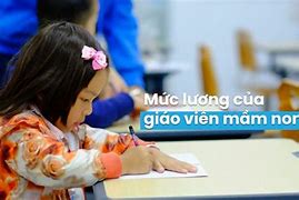 Mức Lương Giáo Viên Mầm Non Hiện Nay