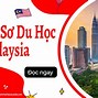 Review Du Học Malaysia 2022 Cần Những Gì 2024